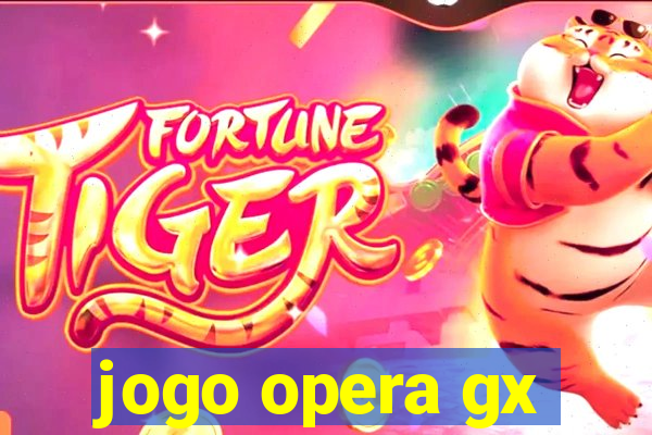 jogo opera gx